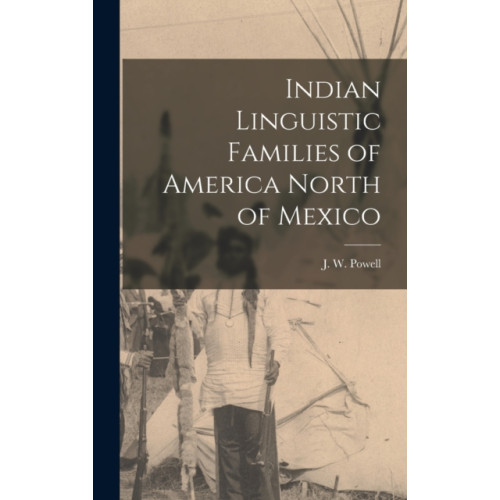 Legare Street Press Indian Linguistic Families of America North of Mexico [microform] (inbunden, eng)
