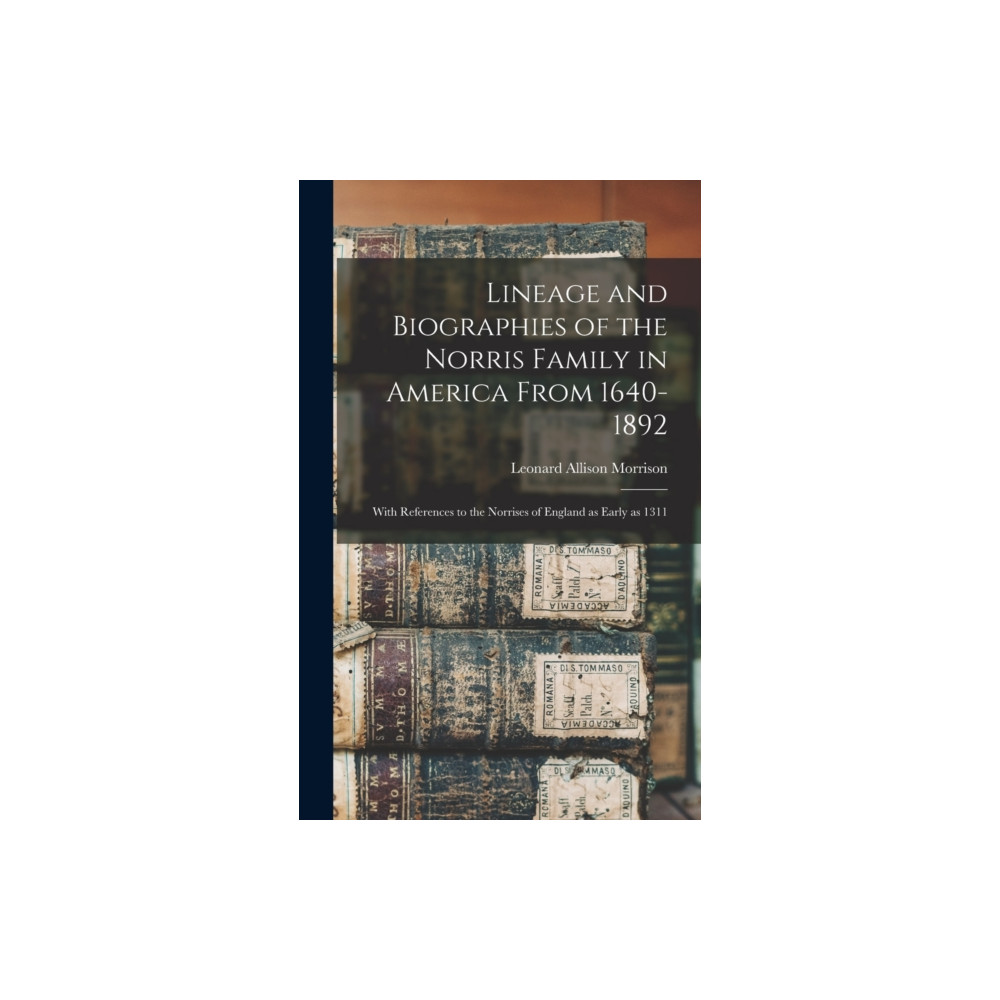 Produktbild för Lineage and Biographies of the Norris Family in America From 1640-1892 (inbunden, eng)