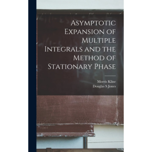 Legare Street Press Asymptotic Expansion of Multiple Integrals and the Method of Stationary Phase (inbunden, eng)