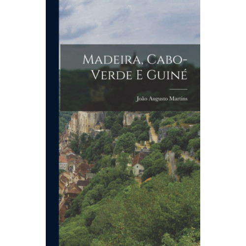 Legare Street Press Madeira, Cabo-Verde E Guine (inbunden, por)
