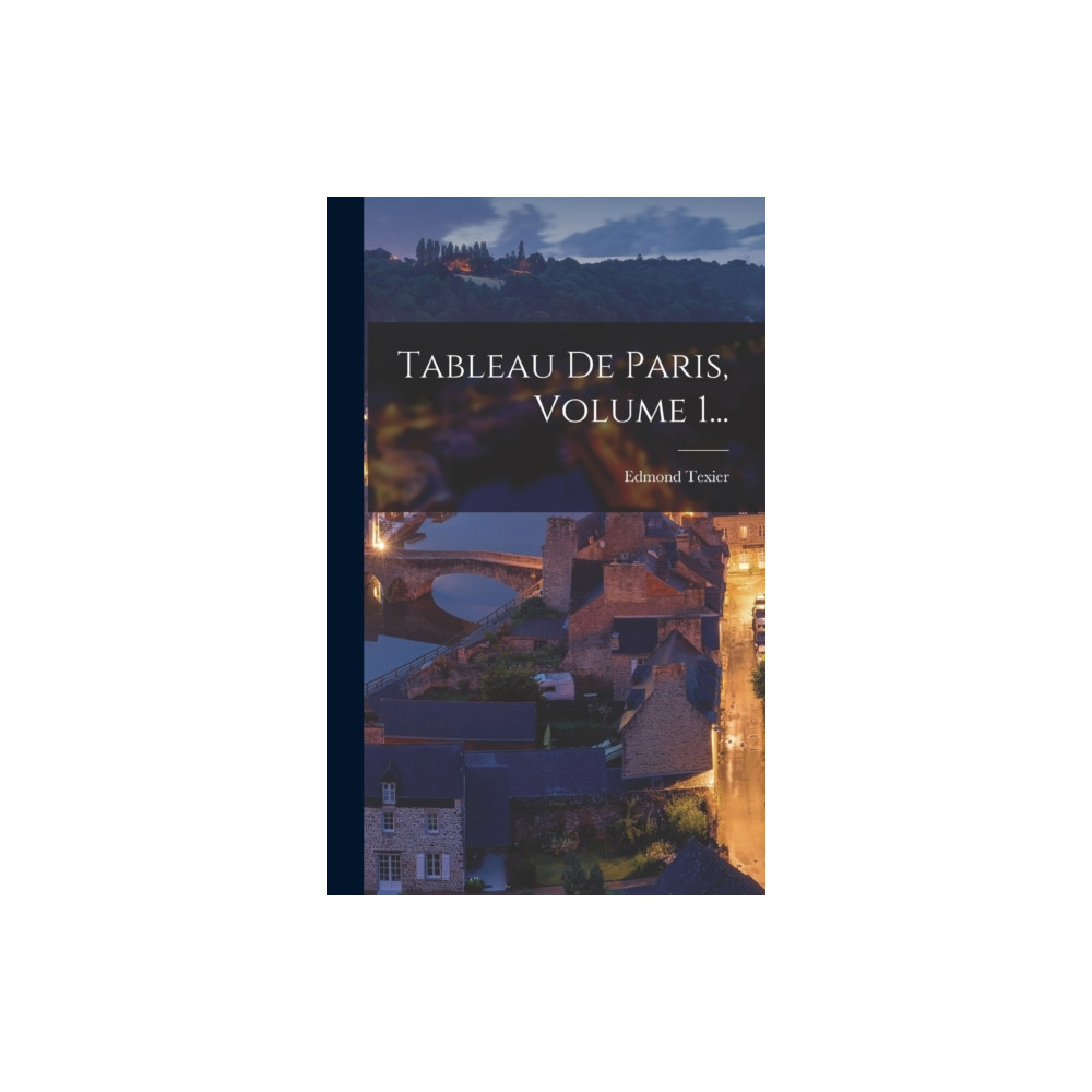 Produktbild för Tableau De Paris, Volume 1... (inbunden, fre)