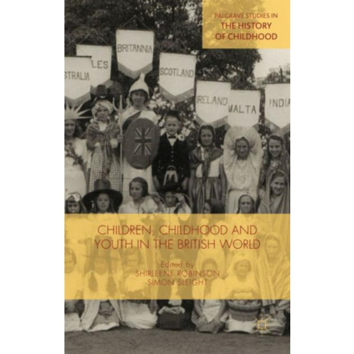 Palgrave macmillan Children, Childhood and Youth in the British World (inbunden, eng)