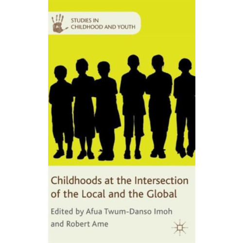 Palgrave macmillan Childhoods at the Intersection of the Local and the Global (inbunden, eng)