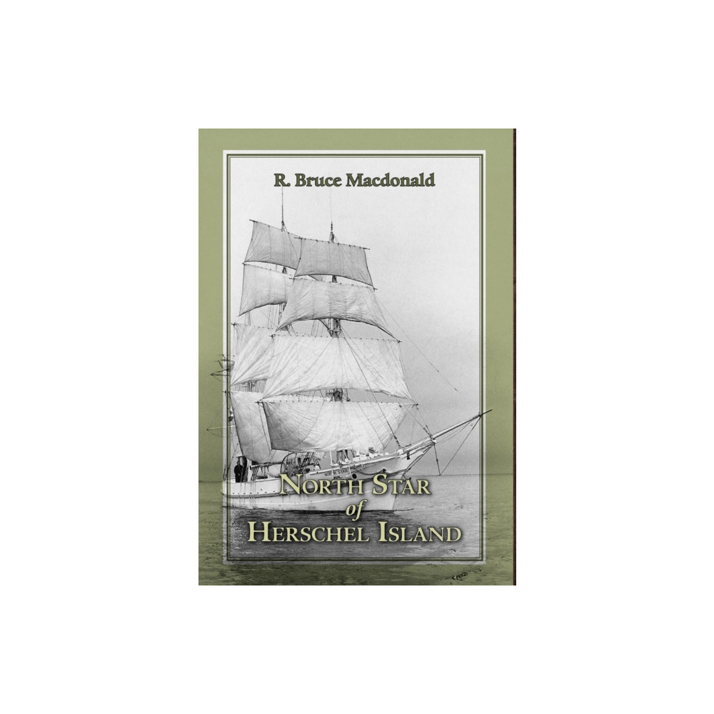 Produktbild för North Star of Herschel Island - The Last Canadian Arctic Fur Trading Ship. (inbunden, eng)