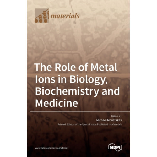 Mdpi AG The Role of Metal Ions in Biology, Biochemistry and Medicine (inbunden, eng)