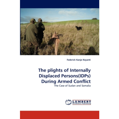 LAP Lambert Academic Publishing The Plights of Internally Displaced Persons(idps) During Armed Conflict (häftad, eng)