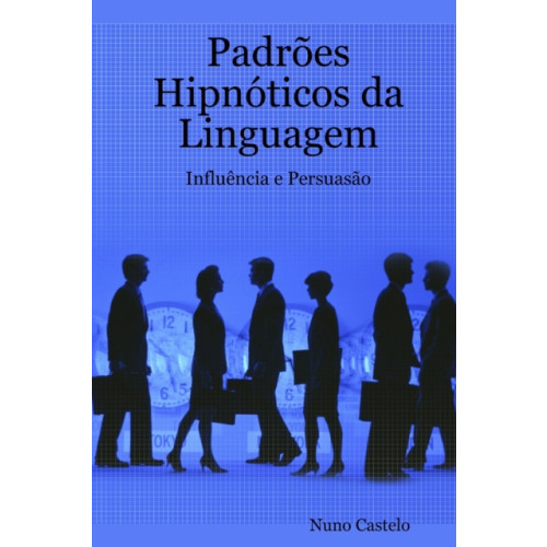Lulu.com Padroes Hipnoticos da Linguagem - Influencia e Persuasao - Vol. I (häftad, por)