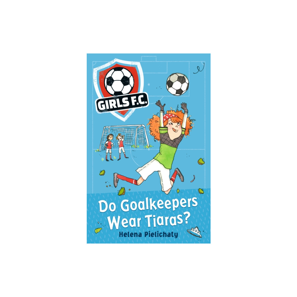 Produktbild för Girls FC 1: Do Goalkeepers Wear Tiaras? (häftad, eng)
