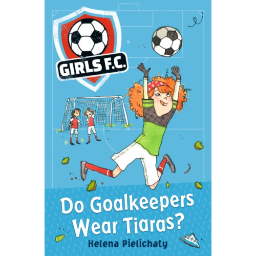 Walker Books Ltd Girls FC 1: Do Goalkeepers Wear Tiaras? (häftad, eng)