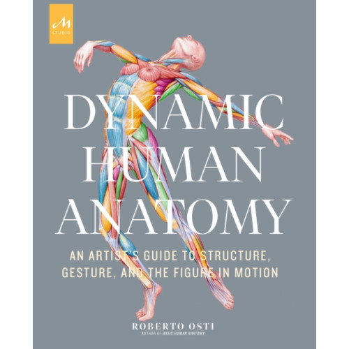 Monacelli Press Dynamic Human Anatomy (inbunden, eng)