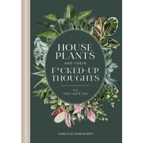 The Collective Book Studio Houseplants and Their F*cked-Up Thoughts (inbunden, eng)