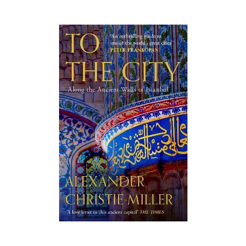 Alexander Christie-Miller To The City (häftad, eng)