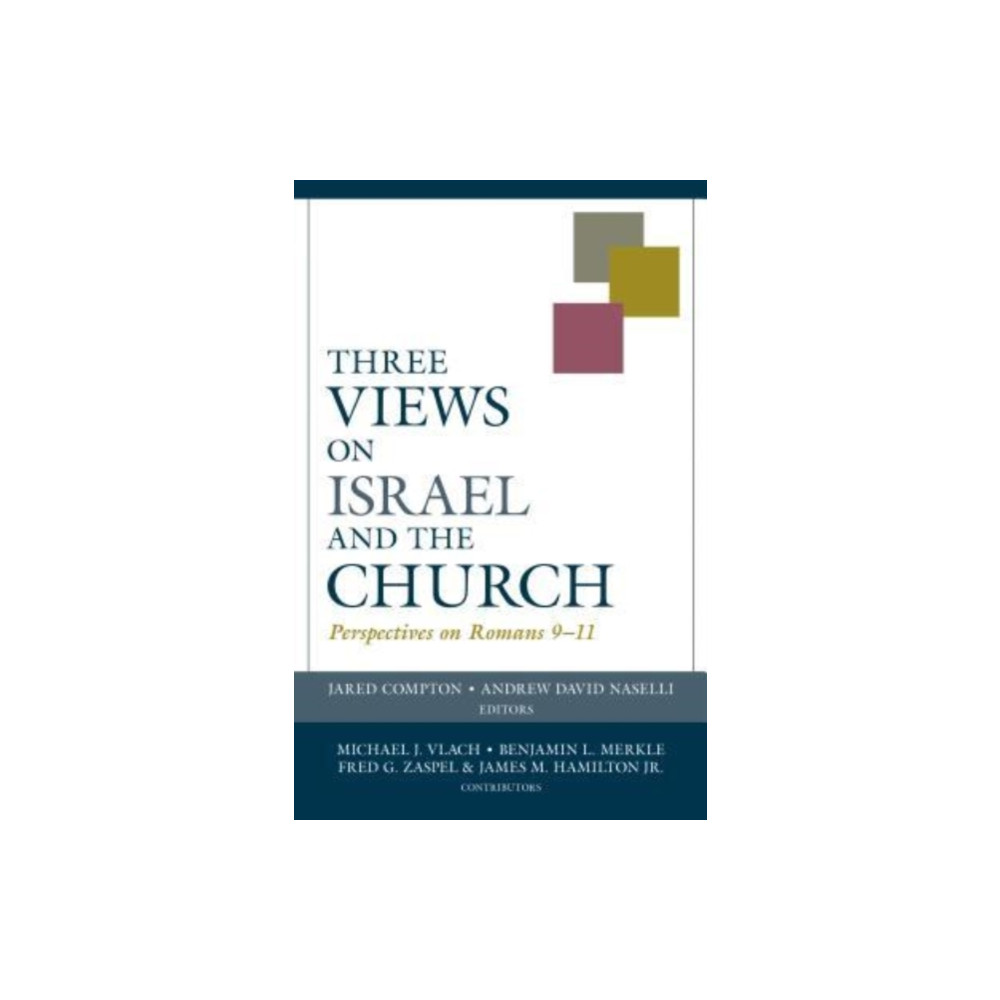 Produktbild för Three Views on Israel and the Church – Perspectives on Romans 9–11 (häftad, eng)