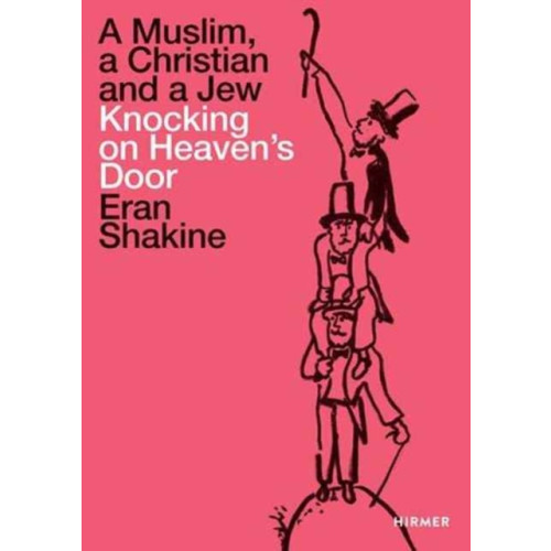 Hirmer Verlag Eran Shakine: A Muslim, a Christian and a Jew Knocking on Heaven's Door (häftad, eng)