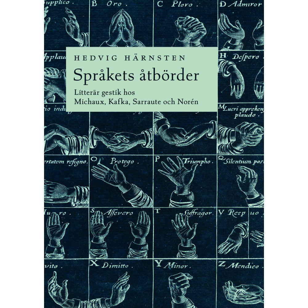 Produktbild för Språkets åtbörder : litterär gestik hos Michaux, Kafka, Sarraute och Norén (bok, danskt band)