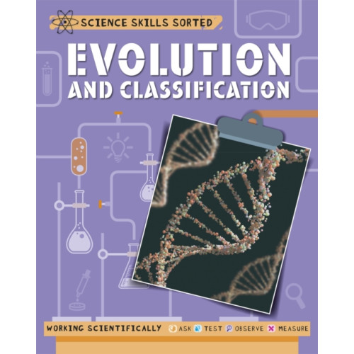 Hachette Children's Group Science Skills Sorted!: Evolution and Classification (inbunden, eng)