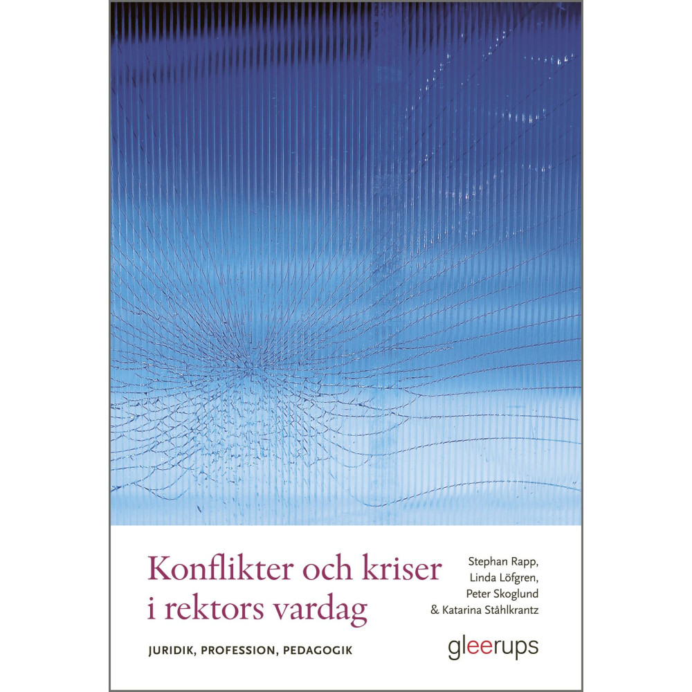 Produktbild för Konflikter och kriser i rektors vardag : Juridik, profession, pedagogik (häftad)