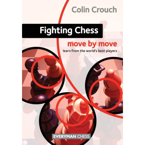 Everyman Chess Fighting Chess: Move by Move (häftad, eng)
