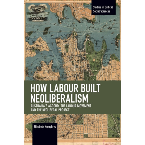Haymarket Books How Labour Built Neoliberalism (häftad, eng)