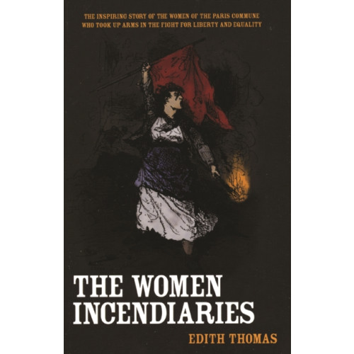 Haymarket Books The Women Incendiaries (häftad, eng)