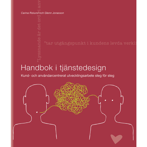 Carina Rislund Handbok i tjänstedesign : kund- och användarcentrerat utvecklingsarbete steg för steg (bok, flexband)