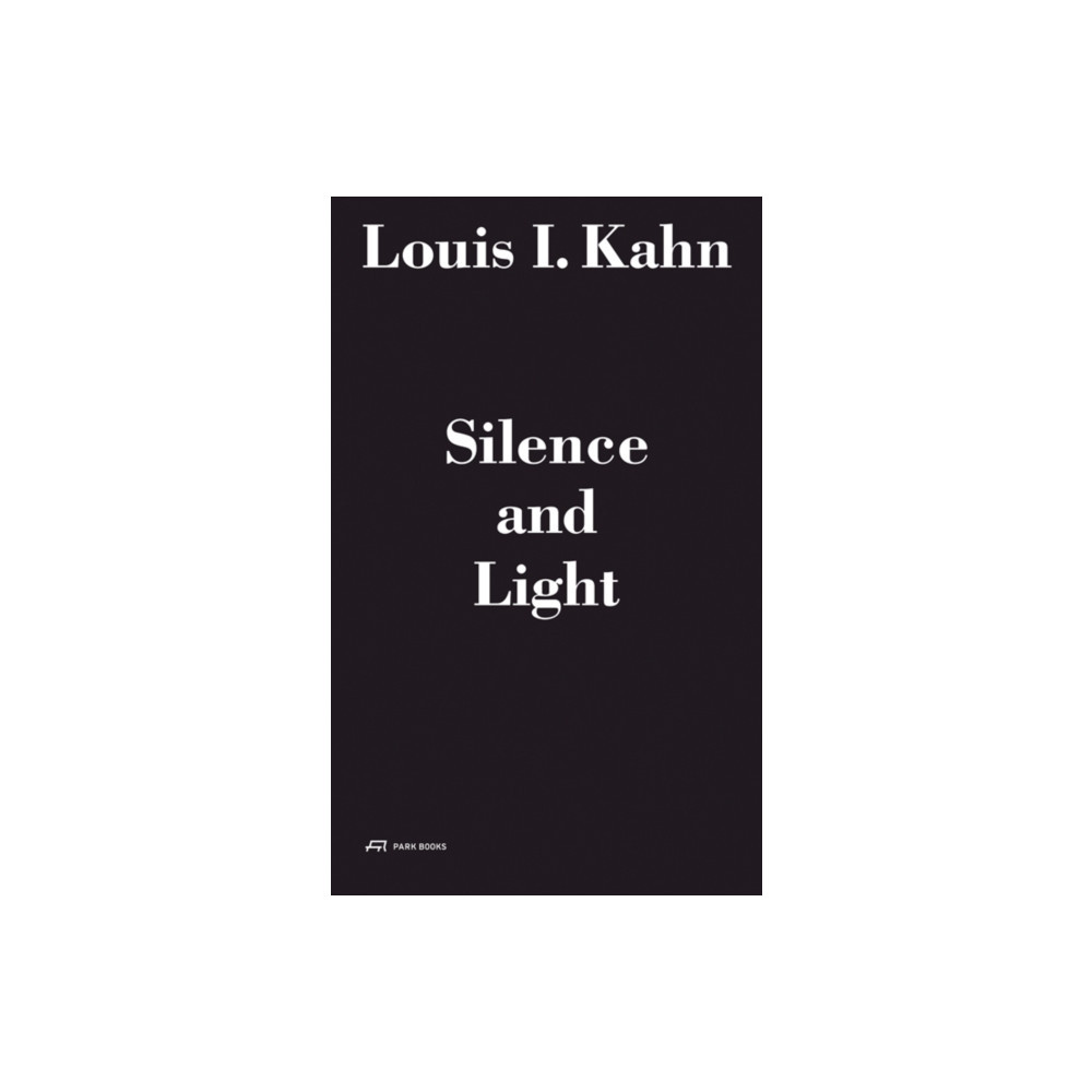 Produktbild för Louis I. Kahn - Silence and Light (inbunden, eng)