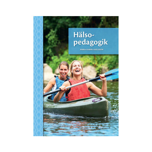 Anna-Karin Axelsson Hälsopedagogik, upplaga 3 (häftad)