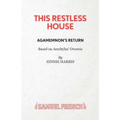 Samuel French Ltd This Restless House, Part One: Agamemnon's Return (häftad, eng)