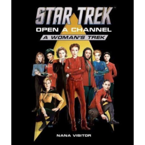 Insight Editions Star Trek: Open a Channel: A Woman's Trek (inbunden, eng)