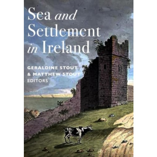 Four Courts Press Ltd Sea and Settlement in Ireland (inbunden, eng)