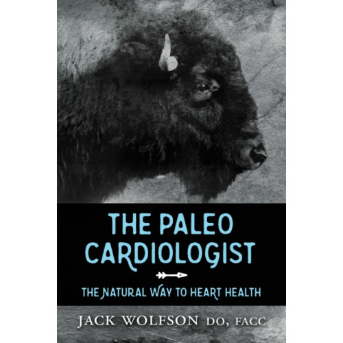 Morgan James Publishing llc The Paleo Cardiologist (häftad, eng)