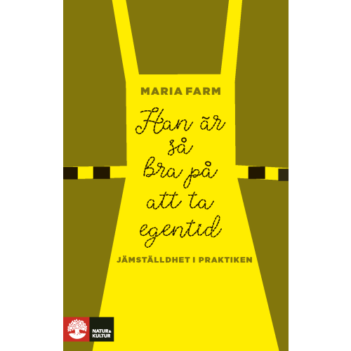 Maria Farm Han är så bra på att ta egentid : Jämställdhet i praktiken (inbunden)