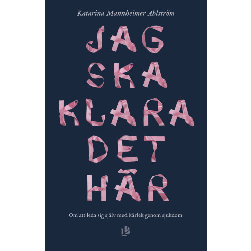 Katarina Mannheimer Ahlström Jag ska klara det här (inbunden)