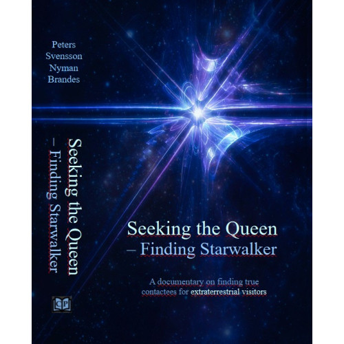 Kerstin Peters Seeking the Queen – finding Starwalker : a documentary on finding true contactees for extraterrestrial visitors (inbunden, eng)