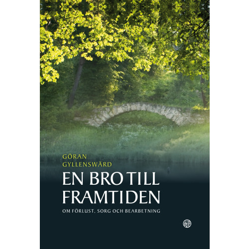 Göran Gyllenswärd En bro till framtiden : om förlust, sorg och bearbetning (häftad)