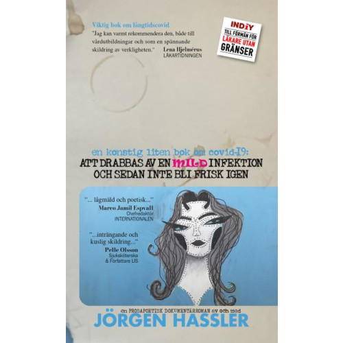 Jörgen Hassler En konstig liten bok om COVID-19 : att drabbas av en mild infektion och sedan inte bli frisk igen (inbunden)