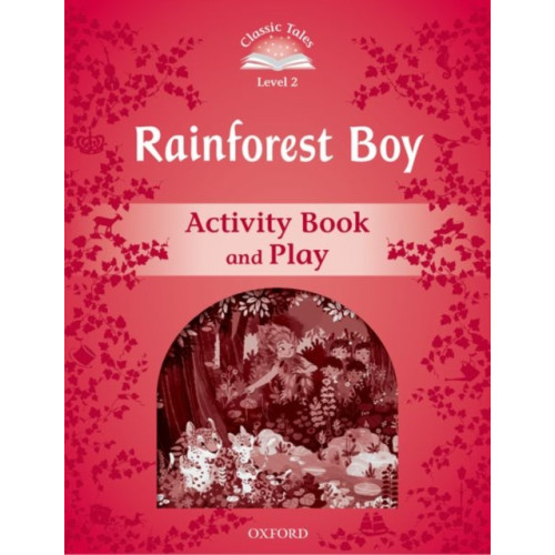 Oxford University Press Classic Tales Second Edition: Level 3: Rainforest Boy Activity Book & Play (häftad, eng)