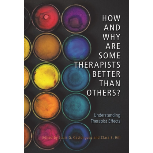 American Psychological Association How and Why Are Some Therapists Better Than Others? (inbunden, eng)