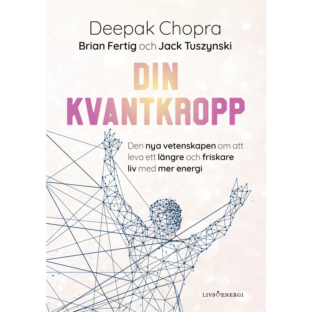 Produktbild för Din kvantkropp : den nya vetenskapen om att leva ett längre och friskare liv med mer energi (inbunden)
