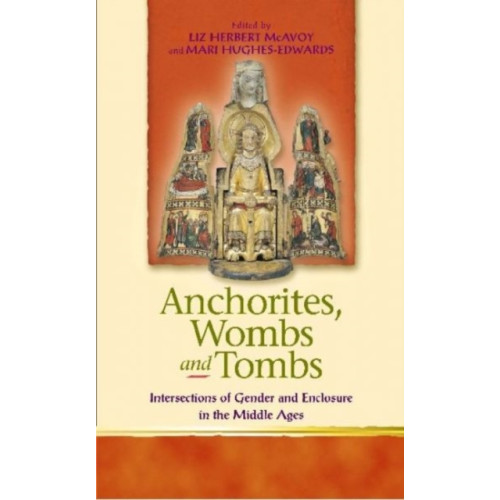 University of wales press Anchorites, Wombs and Tombs (häftad, eng)