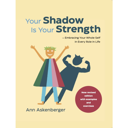 Ann Askenberger Your shadow is your strength : embracing your whole self in every role in life (häftad, eng)