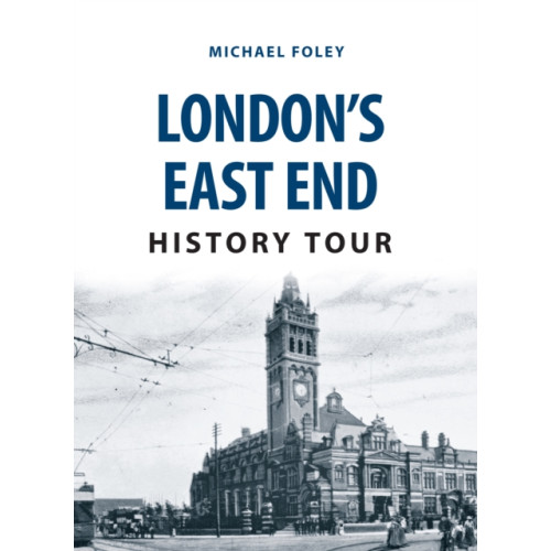 Amberley Publishing London's East End History Tour (häftad, eng)