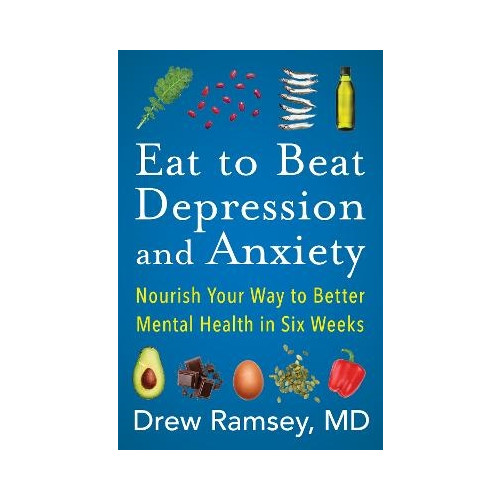 Drew Ramsey Eat to Beat Depression and Anxiety (pocket, eng)