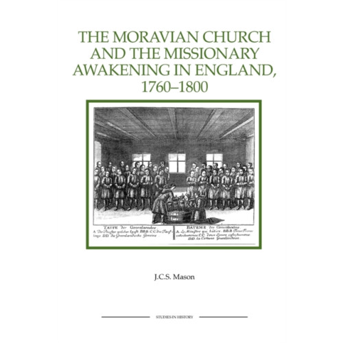 Boydell & Brewer Ltd The Moravian Church and the Missionary Awakening in England, 1760-1800 (häftad, eng)