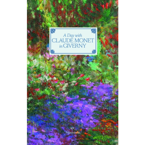 Editions Flammarion A Day with Claude Monet in Giverny (inbunden, eng)