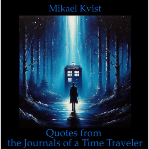 Mikael Kvist Quotes from the Journals of a Time Traveler (bok, spiral, eng)