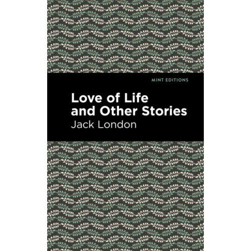 Mint Editions Love of Life and Other Stories (häftad, eng)