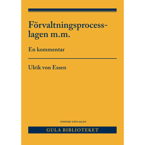 Ulrik von Essen Förvaltningsprocesslagen m.m. : En kommentar (häftad)
