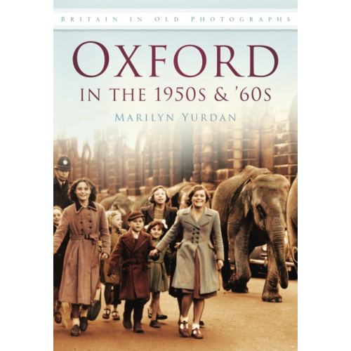 The History Press Ltd Oxford in the 1950s and '60s (häftad, eng)