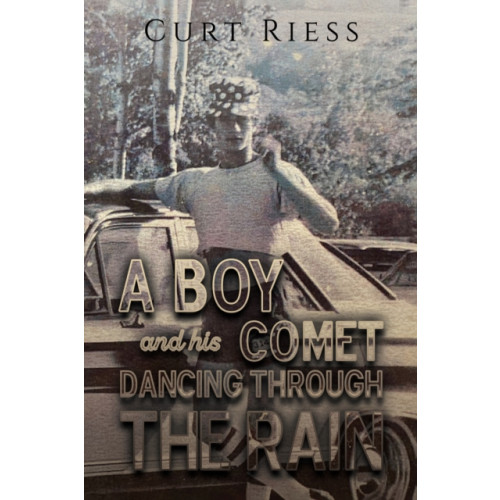 Austin Macauley Publishers LLC A Boy and His Comet: Dancing Through the Rain (inbunden, eng)